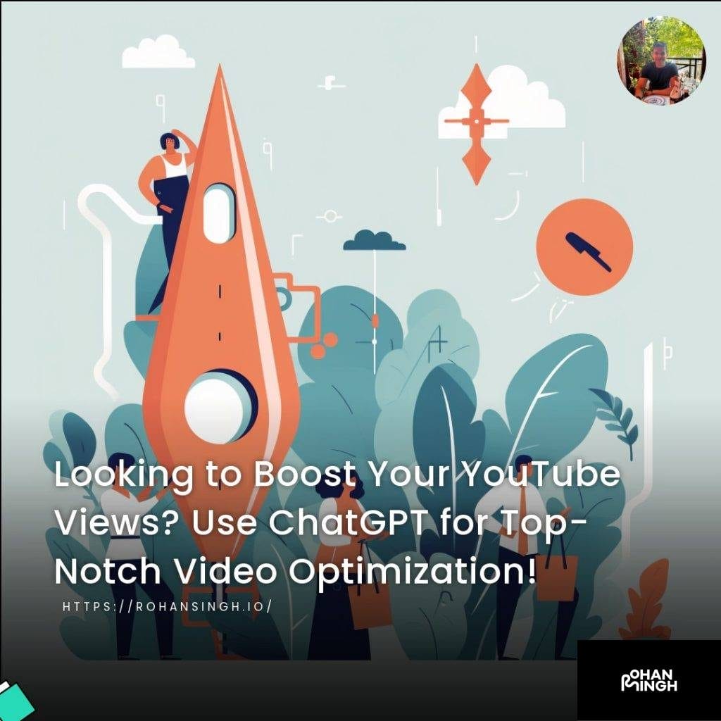 Looking to Boost Your YouTube Views? Use ChatGPT for Top-Notch Video Optimization!