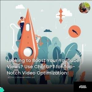 Looking to Boost Your YouTube Views? Use ChatGPT for Top-Notch Video Optimization!