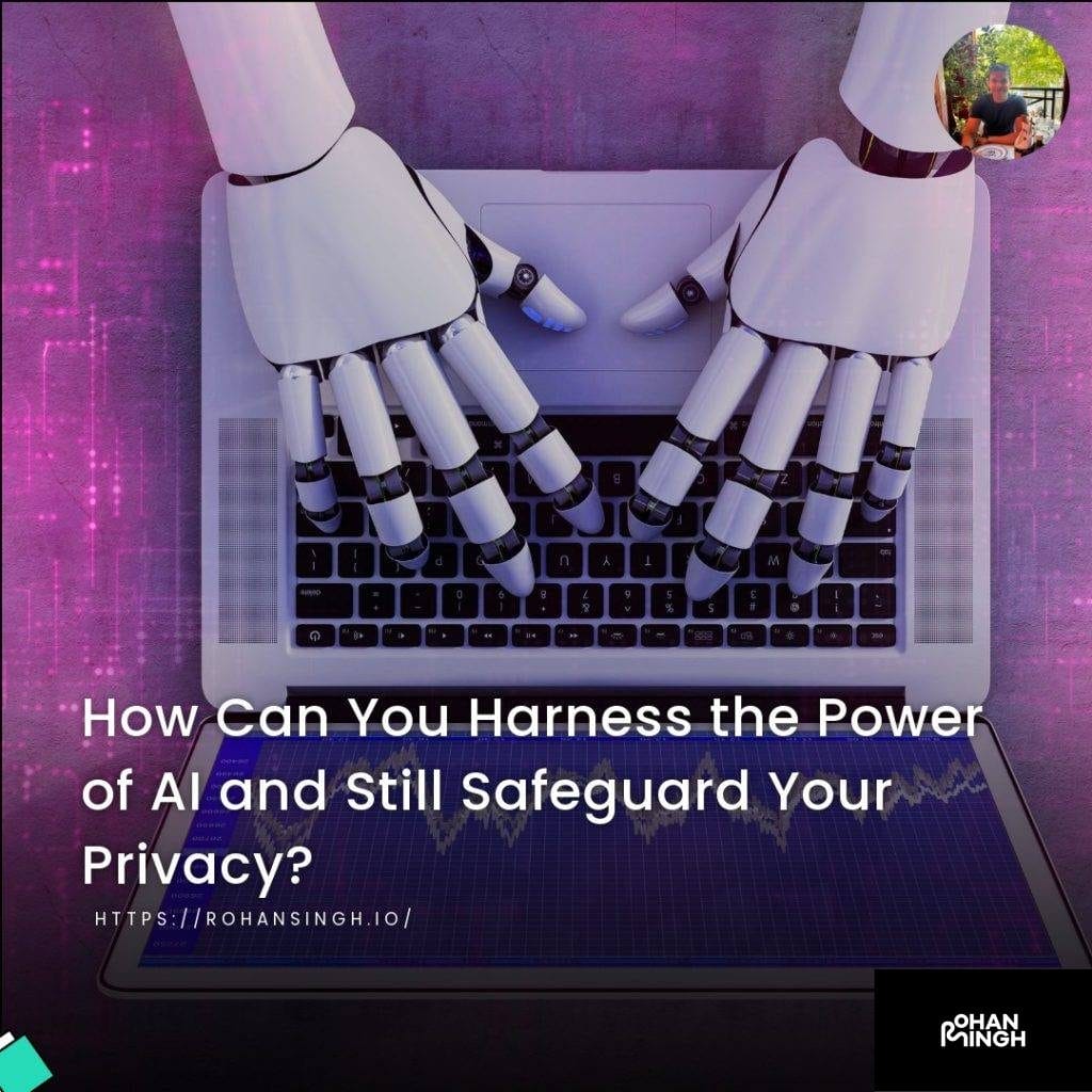 How Can You Harness the Power of AI and Still Safeguard Your Privacy?