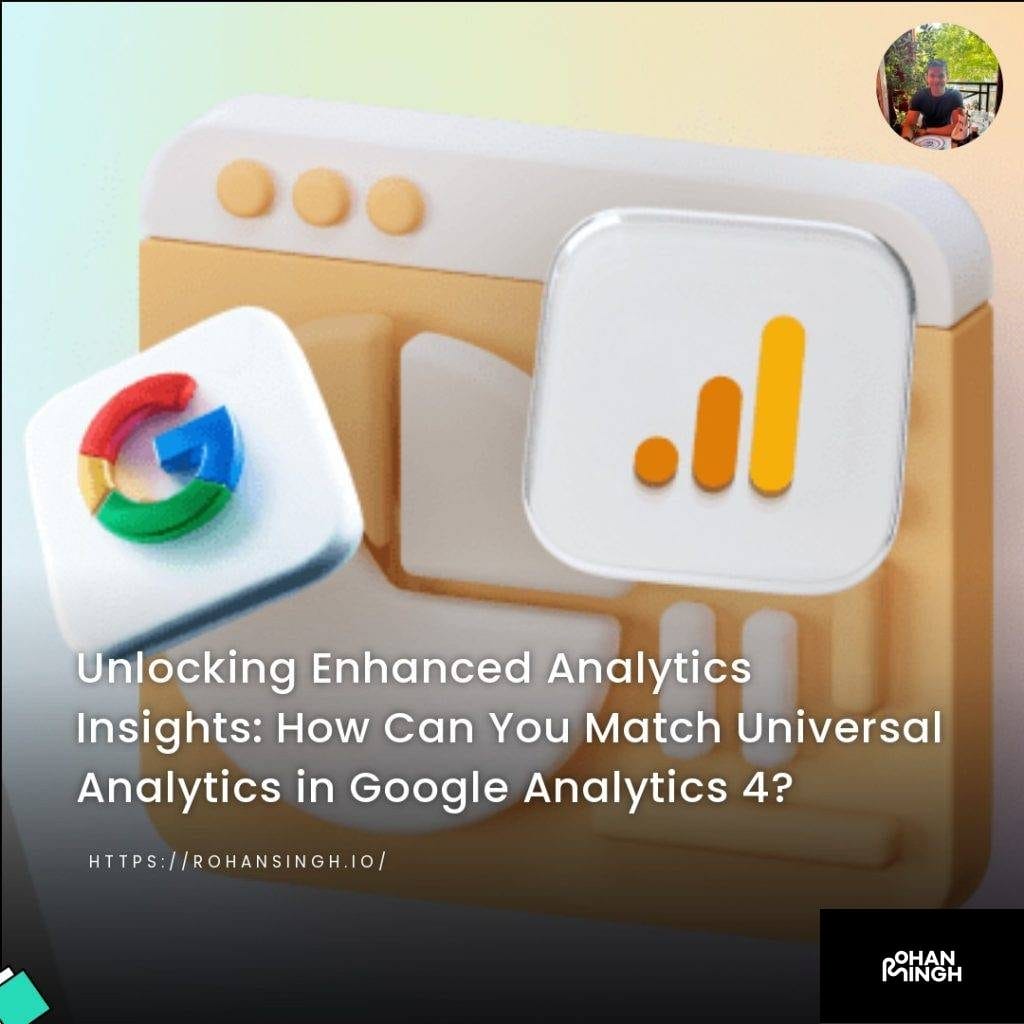 Unlocking Enhanced Analytics Insights: How Can You Match Universal Analytics in Google Analytics 4?