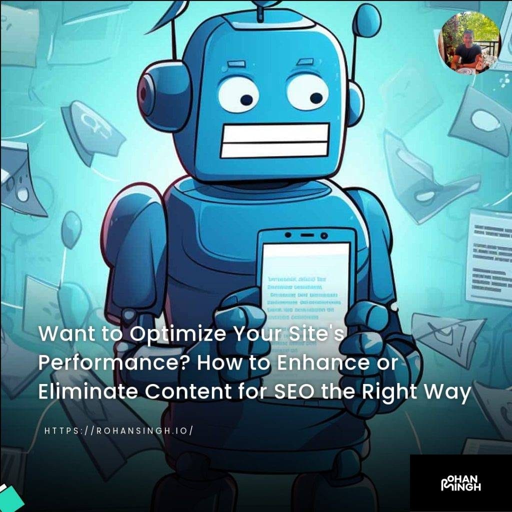 Want to Optimize Your Site's Performance? How to Enhance or Eliminate Content for SEO the Right Way