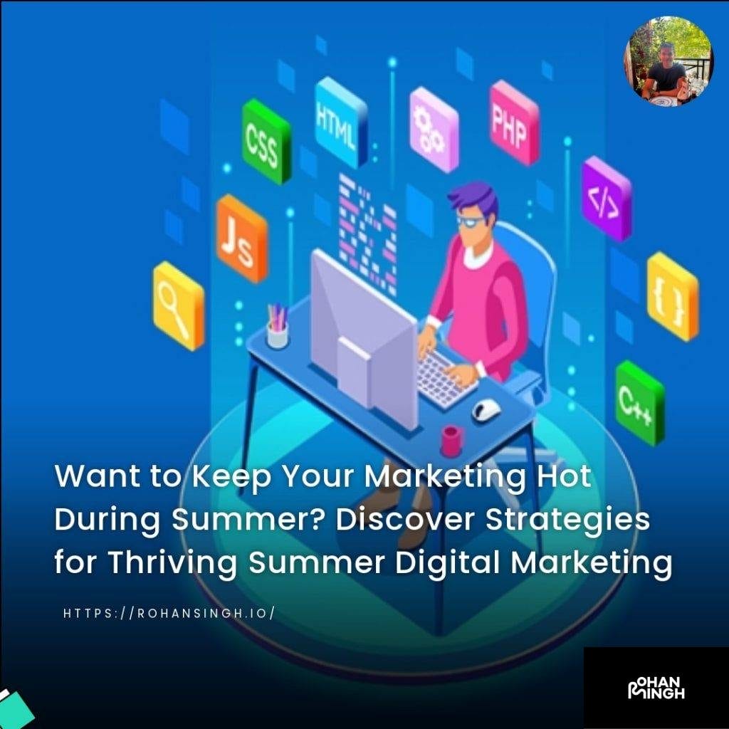 Want to Keep Your Marketing Hot During Summer? Discover Strategies for Thriving Summer Digital Marketing