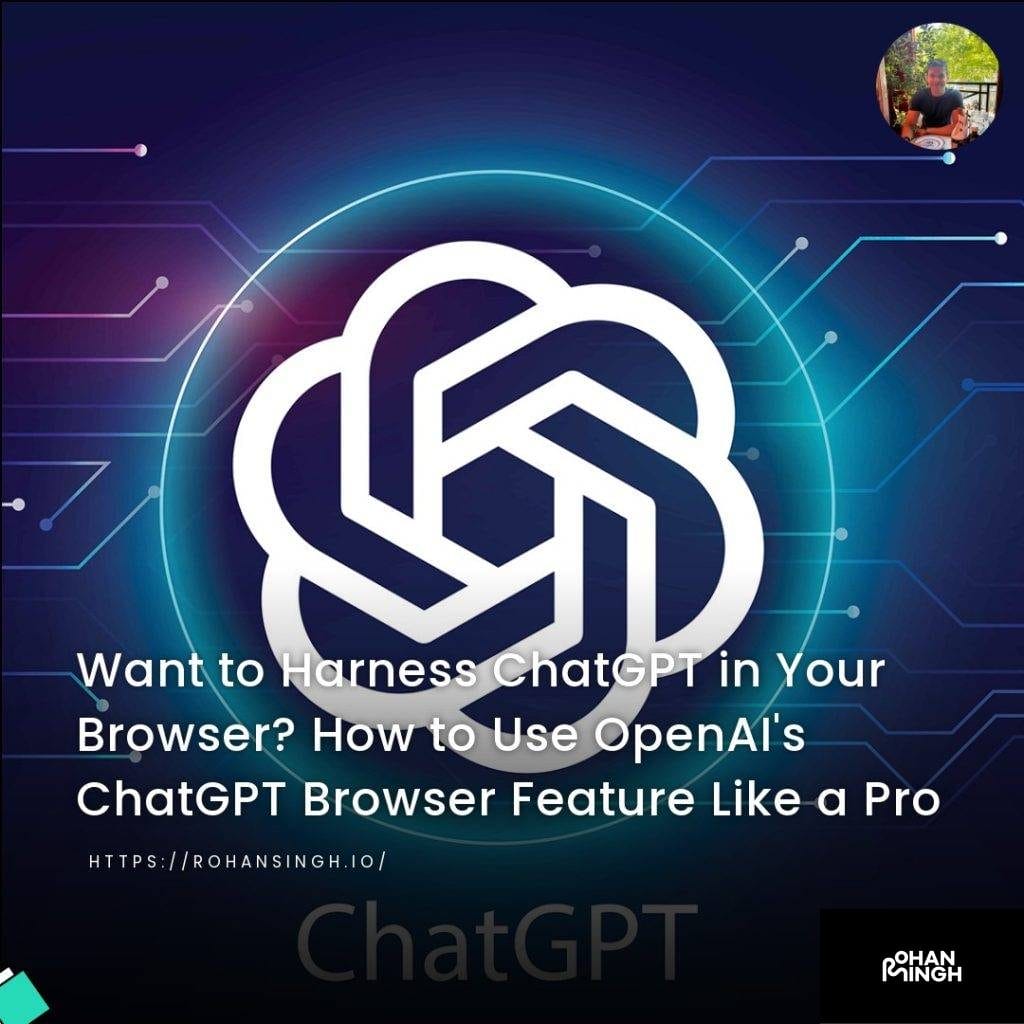 Want to Harness ChatGPT in Your Browser? How to Use OpenAI's ChatGPT Browser Feature Like a Pro