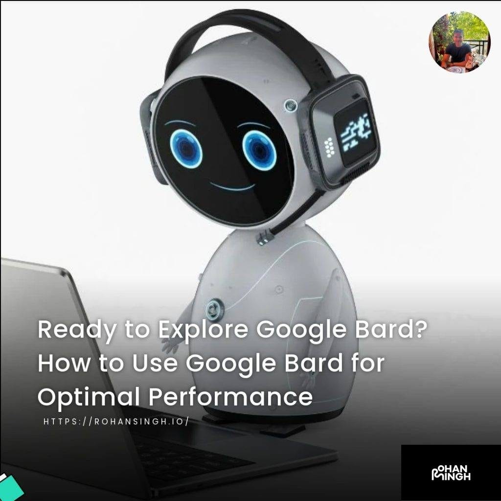 Ready to Explore Google Bard? How to Use Google Bard for Optimal Performance