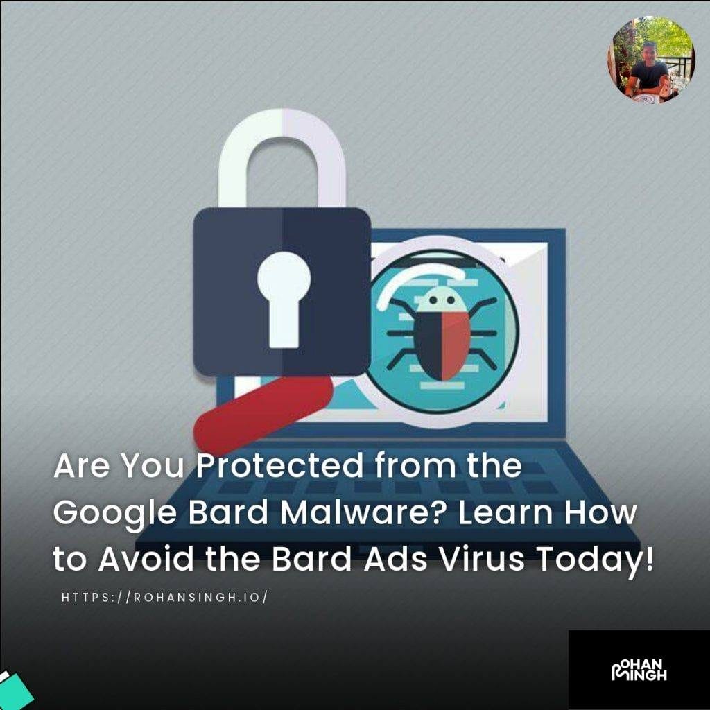 Are You Protected from the Google Bard Malware? Learn How to Avoid the Bard Ads Virus Today!