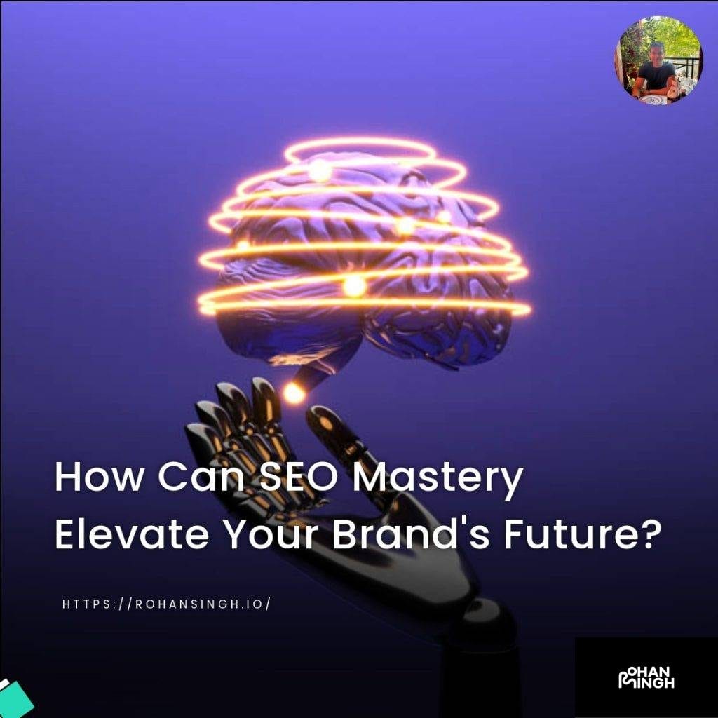 How Can SEO Mastery Elevate Your Brand's Future?