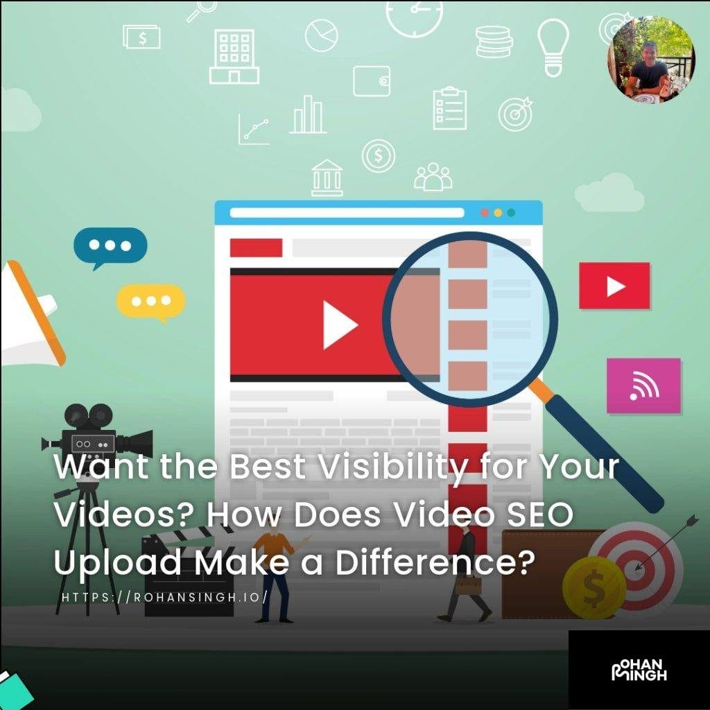 Want the Best Visibility for Your Videos? How Does Video SEO Upload Make a Difference?