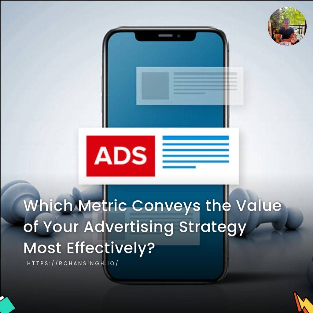 Which Metric Conveys the Value of Your Advertising Strategy Most Effectively?