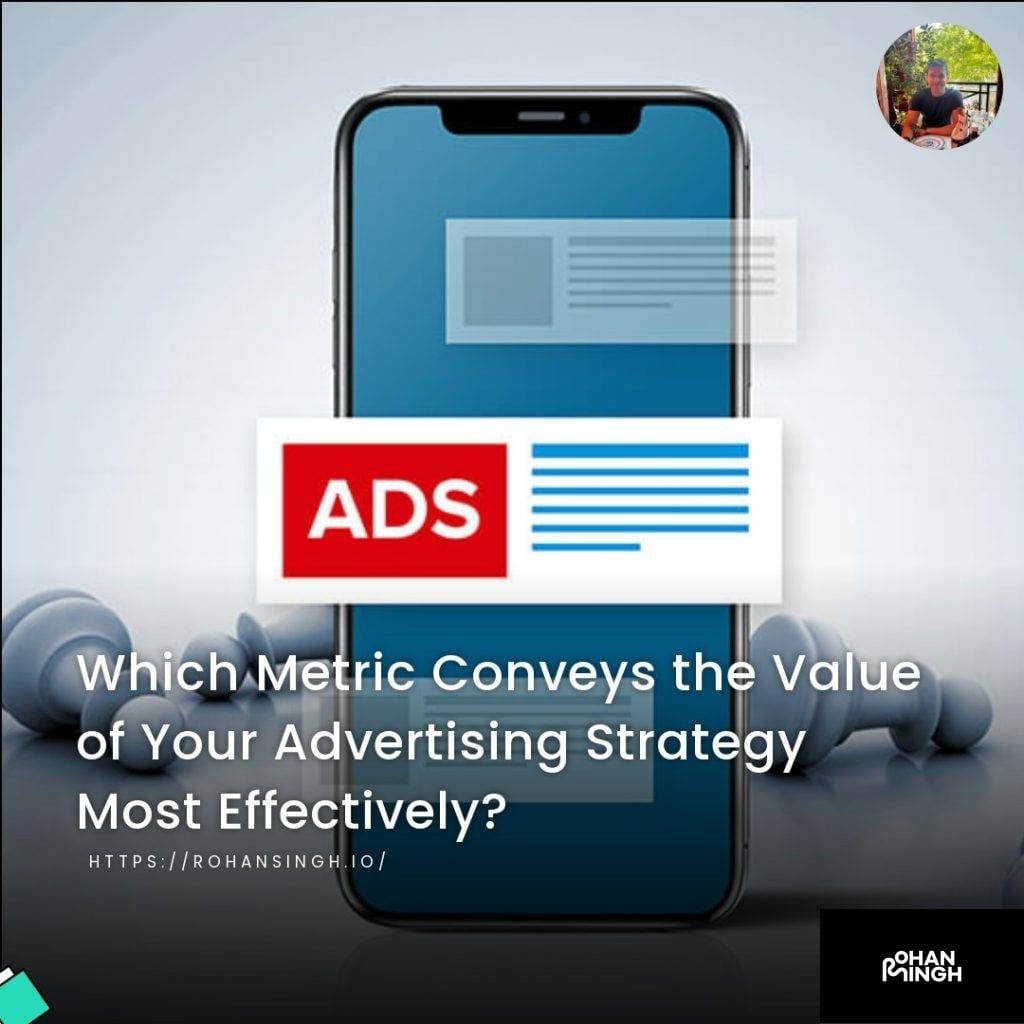 Which Metric Conveys the Value of Your Advertising Strategy Most Effectively?