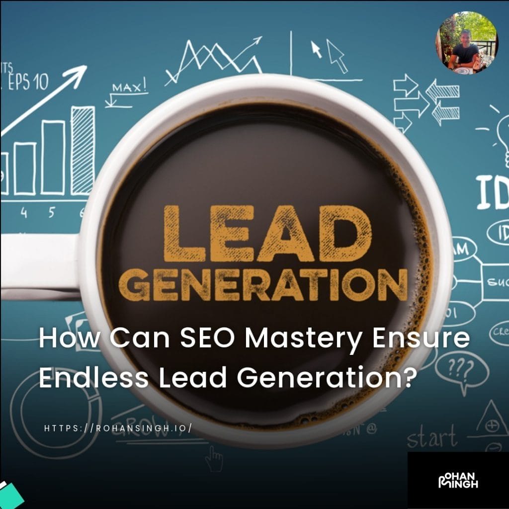 How Can SEO Mastery Ensure Endless Lead Generation?