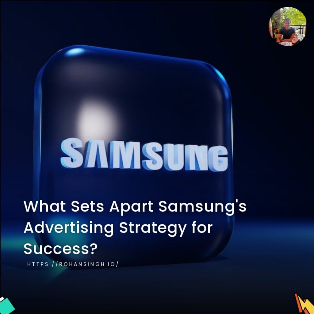 What Sets Apart Samsung's Advertising Strategy for Success?