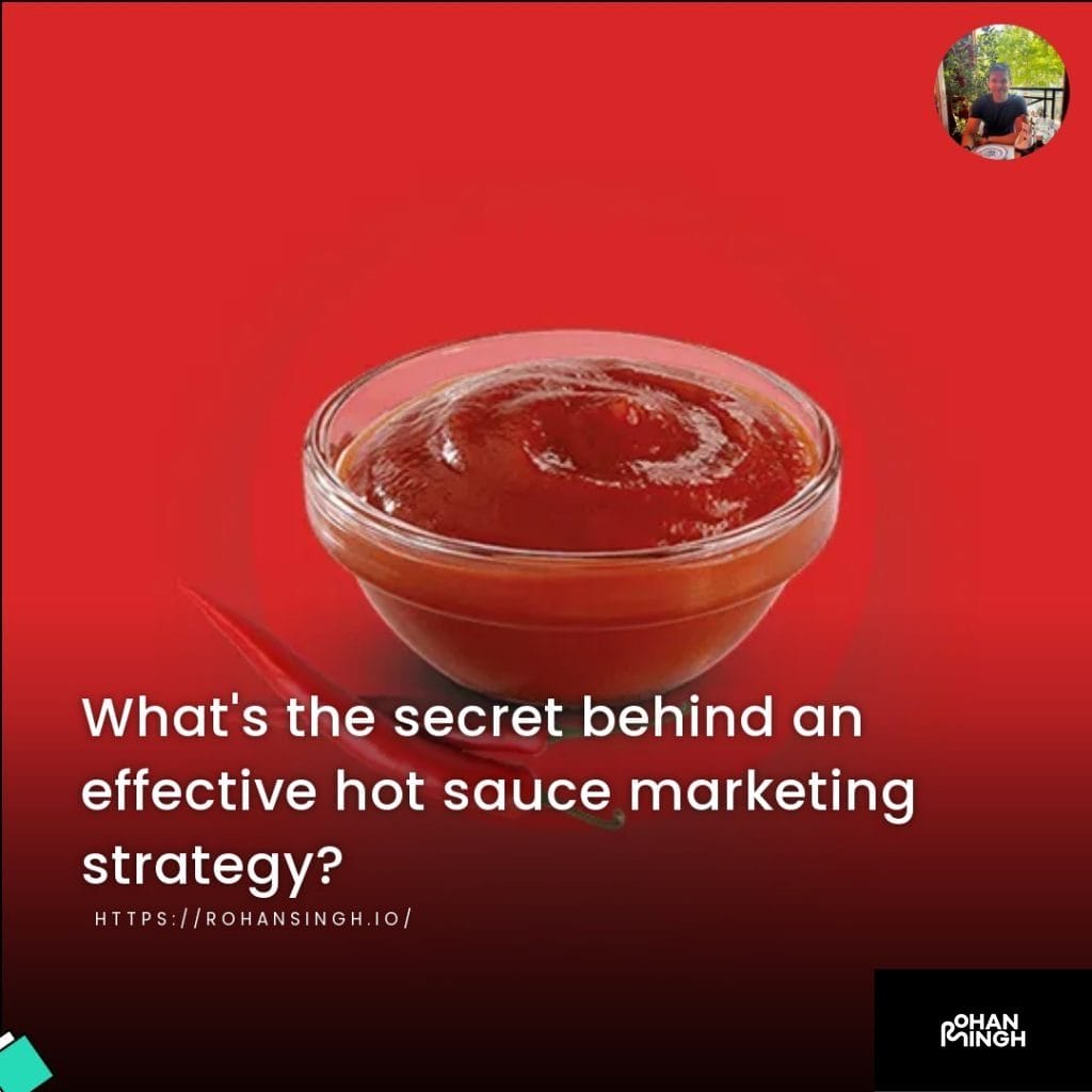 What's the secret behind an effective hot sauce marketing strategy?