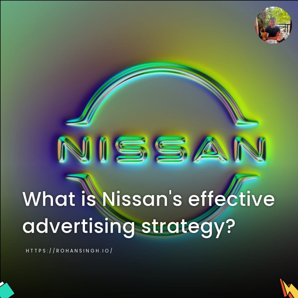 What is Nissan's effective advertising strategy?