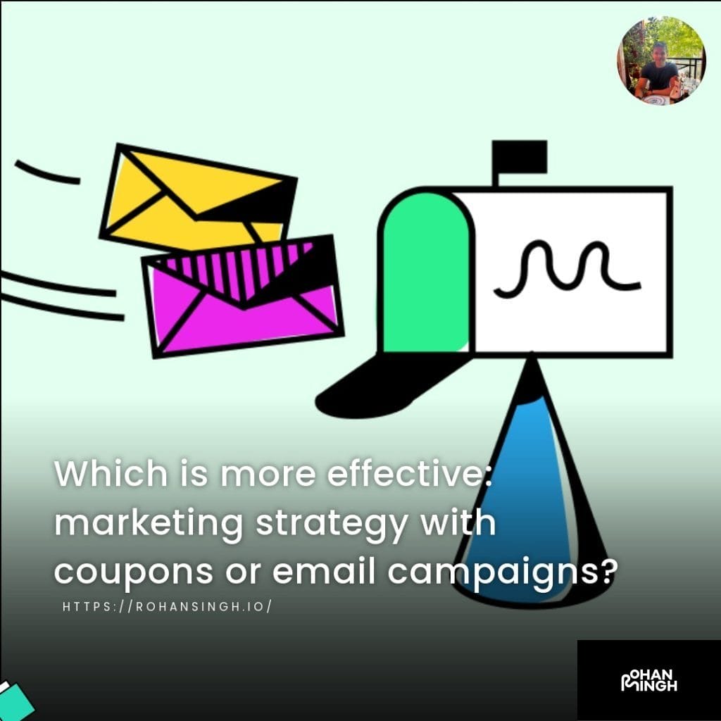 Which is more effective: marketing strategy with coupons or email campaigns?