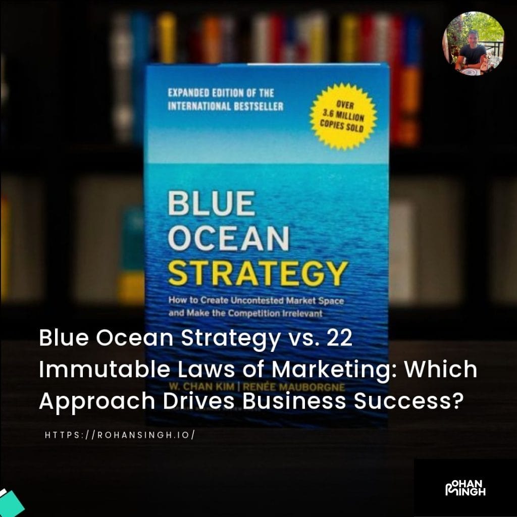 Blue Ocean Strategy vs. 22 Immutable Laws of Marketing: Which Approach Drives Business Success?