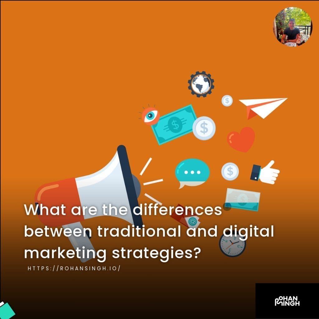 What are the differences between traditional and digital marketing strategies?