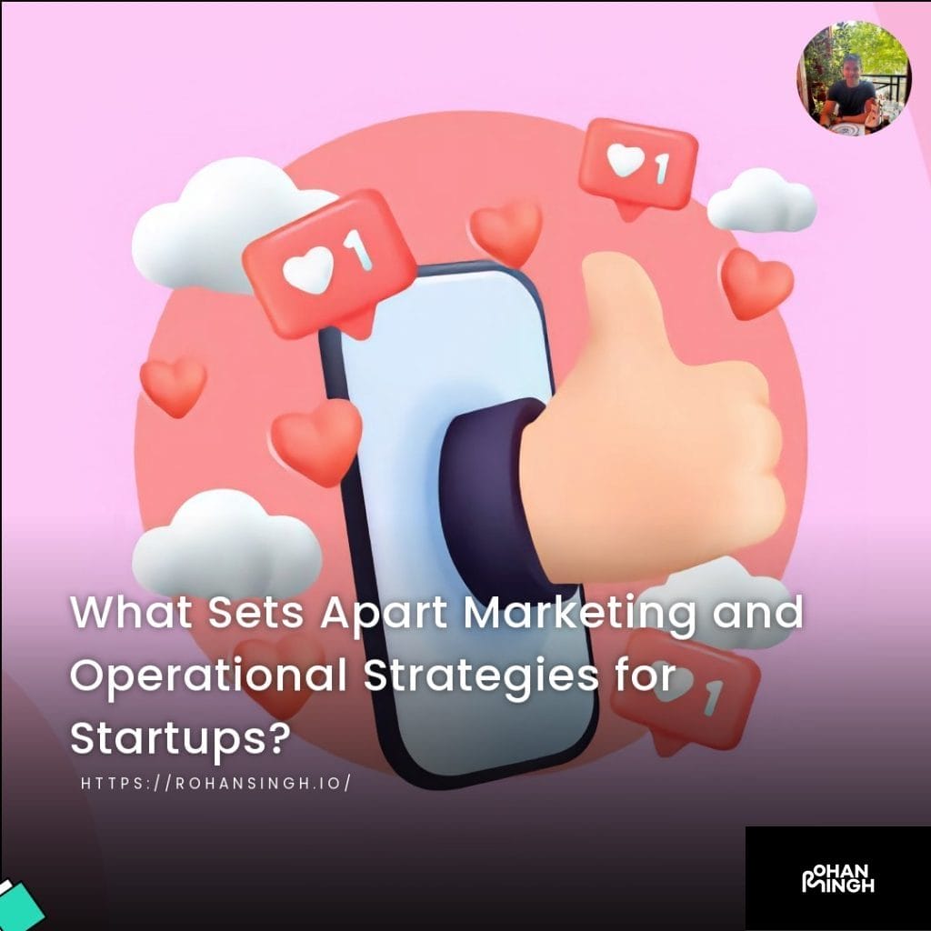 What Sets Apart Marketing and Operational Strategies for Startups?