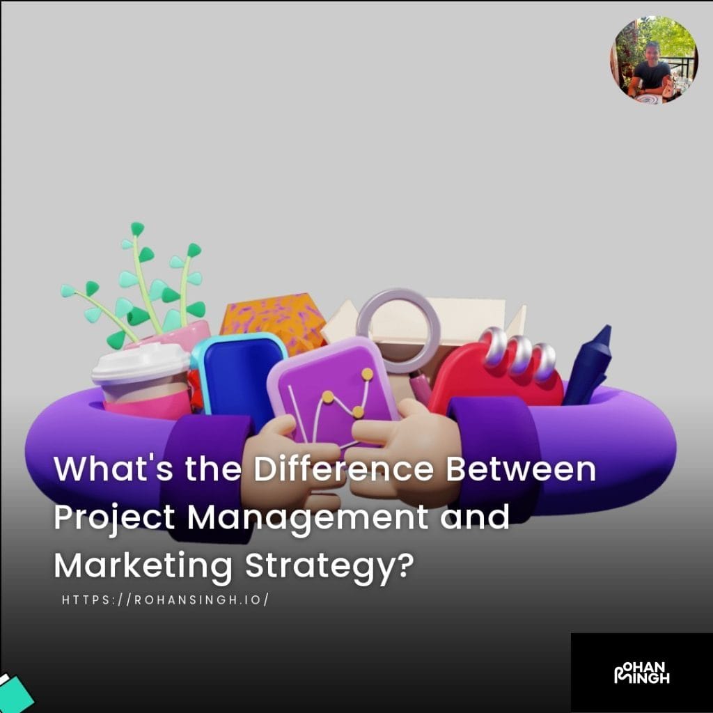 What's the Difference Between Project Management and Marketing Strategy?