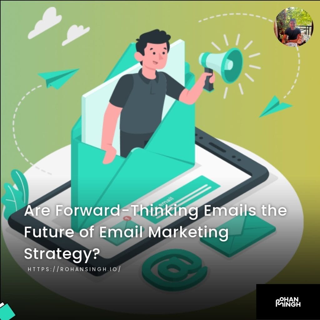 Are Forward-Thinking Emails the Future of Email Marketing Strategy?