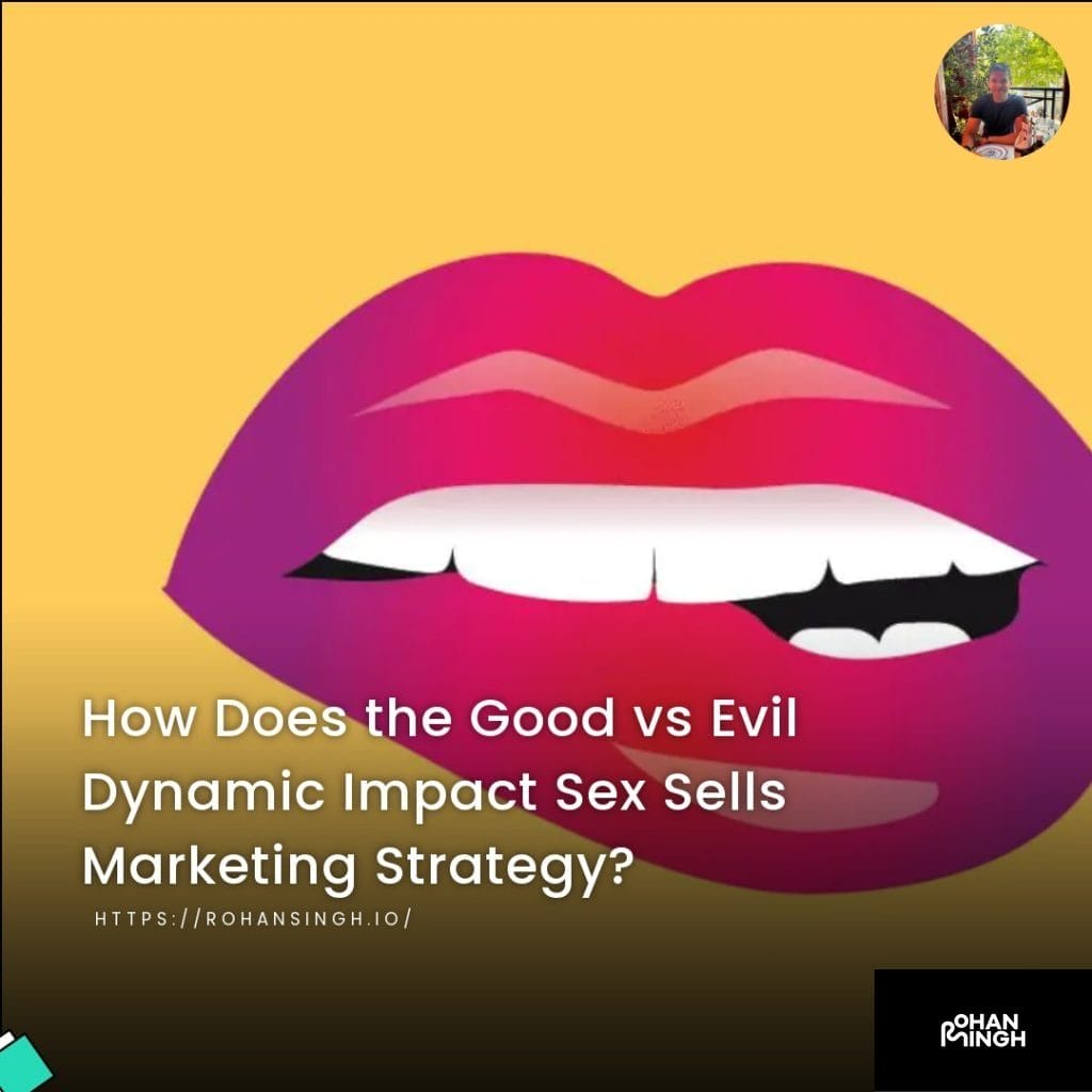 How Does the Good vs Evil Dynamic Impact Sex Sells Marketing Strategy?