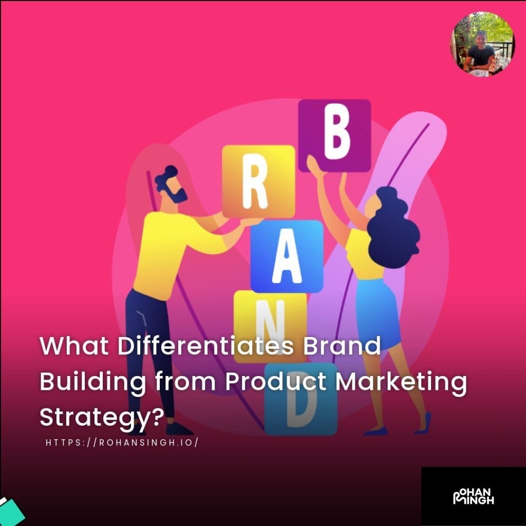 What Differentiates Brand Building from Product Marketing Strategy?