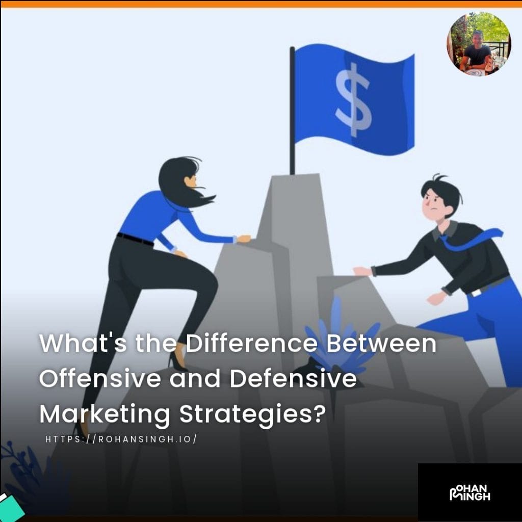 What’s the Difference Between Offensive and Defensive Marketing Strategies?