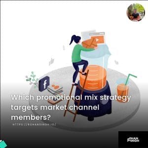 Which promotional mix strategy targets market channel members?