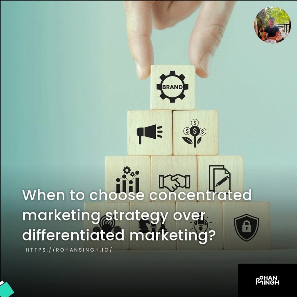 When to choose concentrated marketing strategy over differentiated marketing?